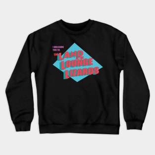 Land of the Lounge Lizards Crewneck Sweatshirt